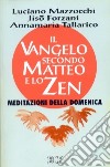 Il Vangelo secondo Matteo e lo zen. Meditazioni della domenica libro