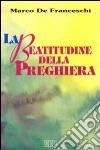 La beatitudine della preghiera libro