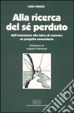 Alla ricerca del sé perduto. Dall'entusiasmo alla fatica di costruire un progetto comunitario