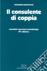 Il consulente di coppia. Consultori, operatori, metodologia