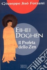 Eihei Doghen. Il profeta dello zen