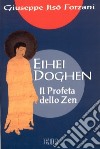 Eihei Doghen. Il profeta dello zen libro