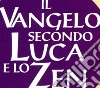 Il Vangelo secondo Luca e lo zen libro