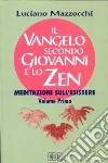 Il Vangelo secondo Giovanni e lo zen. Meditazioni sull'esistere. Vol. 1 libro