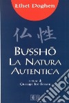 Bussho. La natura autentica libro di Doghen Eihei Jiso Forzani G. (cur.)