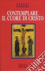 Contemplare il Cuore di Cristo