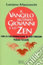 Il Vangelo secondo Giovanni e lo zen. Vol. 2 libro