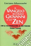 Il Vangelo secondo Giovanni e lo zen. Vol. 2 libro