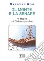 Il monte e la senape. Meditazioni sul simbolo apostolico libro