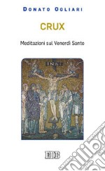 Crux. Meditazioni sul venerdì santo