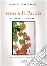 Seme è la parola. Invito alla lectio divina libro