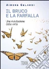 Il bruco e la farfalla. Una rivisitazione delle virtù libro di Gelardi Aimone