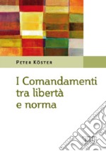 I comandamenti tra libertà e norma