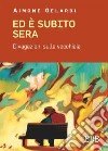 Ed è subito sera. Divagazioni sulla vecchiaia libro