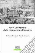 Nuovi adolescenti: dalla conoscenza all'incontro libro