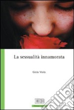 La sessualità innamorata libro