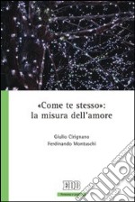 «Come te stesso»: la misura dell'amore libro