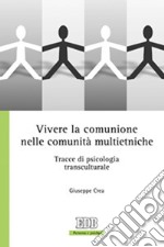 Vivere la comunione nelle comunità multietniche. Tracce di psicologia transculturale libro