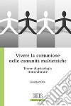 Vivere la comunione nelle comunità multietniche. Tracce di psicologia transculturale libro