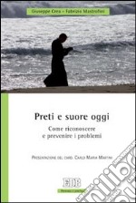 Preti e suore oggi. Come riconoscere e prevenire i problemi libro