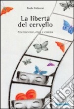 La libertà del cervello. Neuroscienze, etica e cinema libro