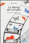 La libertà del cervello. Neuroscienze, etica e cinema libro di Cattorini Paolo