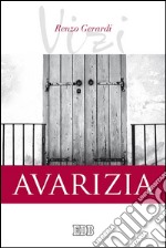 Avarizia. I vizi libro