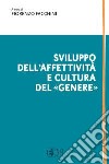 Sviluppo dell'affettività e cultura del «genere» libro di Facchini F. (cur.)