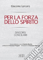 Per la forza dello Spirito. Discorsi conciliari libro