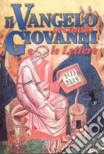 Il Vangelo secondo Giovanni e le Lettere libro