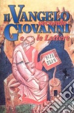 Il Vangelo secondo Giovanni e le Lettere. Ediz. a caratteri grandi libro