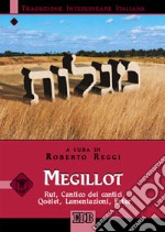 Megillot. Rut, Cantico dei cantici, Qoèlet, Lamentazioni, Ester. Versione interlineare in italiano. Ediz. bilingue libro