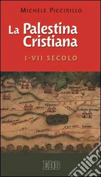 La Palestina cristiana I-VII secolo