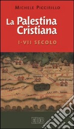 La Palestina cristiana I-VII secolo libro