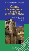 Guida alle comunità cristiane di Terra Santa. Diversità e fede nei luoghi di Gesù libro