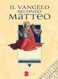 Il Vangelo secondo Matteo. Ediz. a caratteri grandi