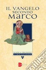 Il Vangelo secondo Marco. Ediz. a caratteri grandi libro