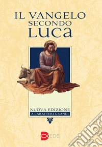 Il Vangelo secondo Luca. Ediz. a caratteri grandi libro