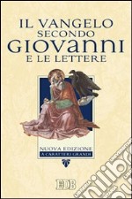 Il Vangelo secondo Giovanni e le Lettere. Ediz. a caratteri grandi libro