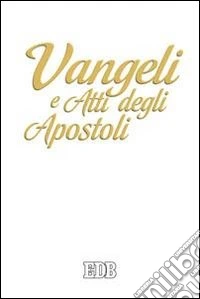Vangeli e Atti degli apostoli. Testo e guida di lettura libro