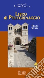 Libro di pellegrinaggio. Vol. 1: Terra Santa libro