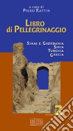 Libro di pellegrinaggio. Vol. 2: Sinai e Giordania, Siria, Turchia, Grecia libro