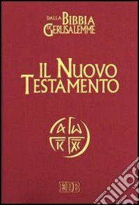Il Nuovo Testamento. Da «La Bibbia di Gerusalemme» libro