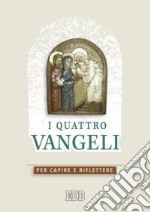 I quattro Vangeli. Per capire e riflettere