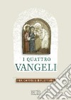 I quattro Vangeli. Per capire e riflettere libro