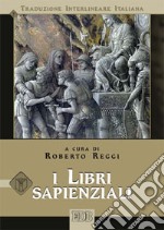 I libri sapienziali. Versione interlineare in italiano libro