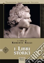 I libri storici. Versione interlineare in italiano libro