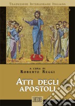 Atti degli apostoli. Versione interlineare in italiano