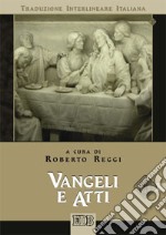 Vangeli e atti. Versione interlineare in italiano libro