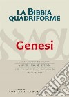 La Bibbia quadriforme. Genesi. Testo ebraico masoretico, versione greca dei Settanta, versione latina della Nova Vulgata, testo CEI 2008. Ediz. multilingue libro